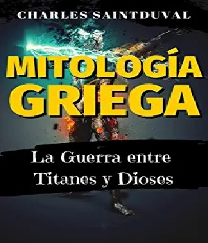 Imagen de Mitologia Griega la guerra entre titanes y Dioses Charles Saintduval libro numero 0